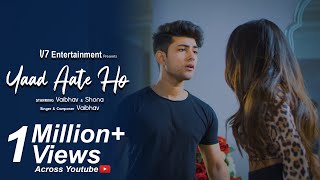 Yaad Aate Ho (Official Video) Vaibhav V | Shona | New Hindi Song 2020 | Romantic Sad Song