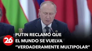 Putin reclamó que el mundo se vuelva "verdaderamente multipolar"