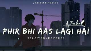 Phir Bhi Aas Lagi Hai Lofi | Slowed + Reverb | Romantic Song | Bollywood Cover Song | Jai Walia