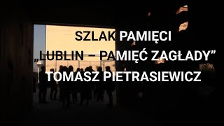 Lublin: pamięć miejsca – szlak pamięci „Lublin – Pamięć Zagłady” Tomasz Pietrasiewicz