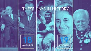 18TH NOV & 19 NOV | ON THIS DAY | THESE DAYS IN HISTORY | THIS DAY IN HISTORY | TODAY | HISTORY