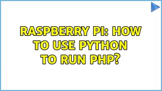 Raspberry Pi: How to use python to run php?