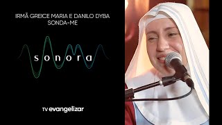 Irmã Greice Maria e Danilo Dyba cantam Sonda-me | Alma Sonora