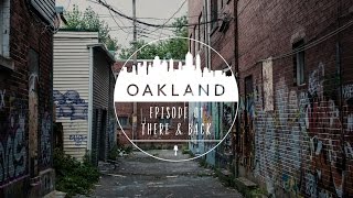 THERE \u0026 BACK - OAKLAND | Episode 01 | Tj Kolesnik