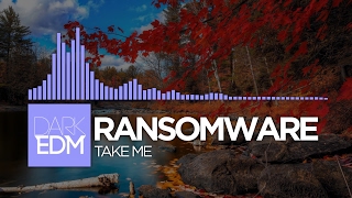 Ransomware - Take Me [Free Download!]