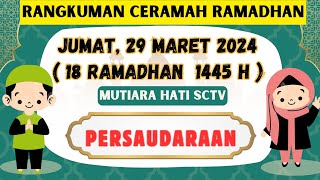 Rangkuman Ceramah Ramadhan Jumat 29 Maret 2024 / Ringkasan Ceramah Mutiara Hati SCTV