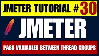 JMeter tutorial #30 | Pass Variables Between Thread Groups