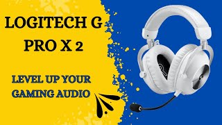 How to Level Up Your Gaming Audio in 2022 by Upgrading to Logitech G PRO X 2 Wireless Gaming Headset