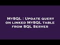 MySQL : Update query on linked MySQL table from SQL Server