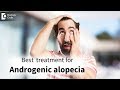 Treatment options for Androgenic alopecia - Dr. Suvina Attavar