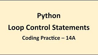 Coding Practice 14A || Loop Control Statements || Python || NxtWave || CCBP