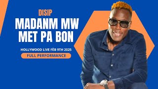 Disip - Madam Mwen Met Pa Bon Live | Hollywood Live - Feb 9th 2025