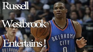 Russell Westbrook Entertains With Highlight Plays!