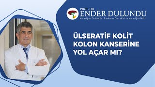 Ülseratif kolit kolon kanserine yol açar mı? I Prof. Dr. Ender Dulundu