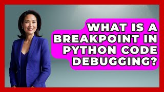 What Is A Breakpoint In Python Code Debugging? - Python Code School