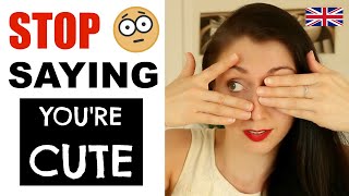 Improve Your Vocabulary - Stop Saying "You're Cute"