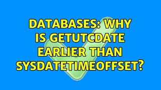 Databases: Why is GETUTCDATE earlier than SYSDATETIMEOFFSET?