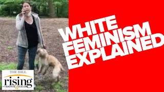 The funky academic breaks down white feminism, Karens and Amy Cooper