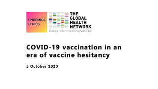 Epidemic Ethics: COVID-19 vaccination in an era of vaccine hesitancy