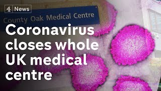 Coronavirus: new UK cases lead medical centre to temporarily close