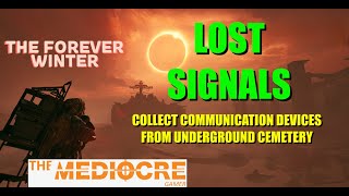 The Forever Winter | LOST SIGNALS | Collect Communication Devices from Underground Cemetery |