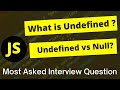 Javascript Tutorial : Undefined vs Null in JavaScript | Most asked Interview Question