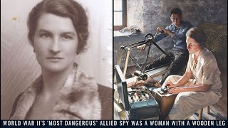 World War II's 'Most Dangerous’ Allied Spy Was a Woman With a Wooden Leg