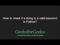 Python Programming Tutorial | How to check if a string is a valid keyword in Python? | GeeksforGeeks