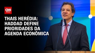 Thais Herédia: Haddad define prioridades da agenda econômica | CNN PRIME TIME
