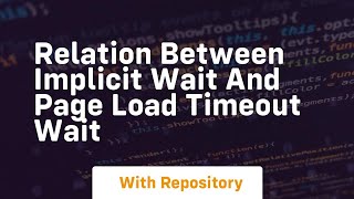 Relation between implicit wait and page load timeout wait