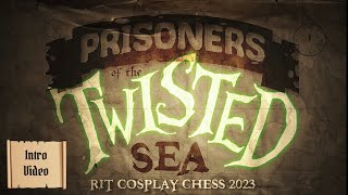 Tora-Con Chess 2023: Prisoners Of The Twisted Sea - Intro Video