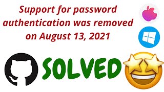 Solved🤩-Support for password authentication was removed on August 13, 2021 | Mac | Windows