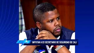 Imputan cargos al ex Secretario de Seguridad de Cali