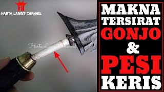 Makna tersirat gonjo dan pesi Keris