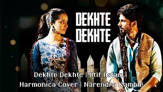 Dekhte Dekhte | Atif Aslam |  Harmonica Cover | Narendra Kamble