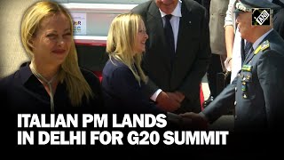 Italian Prime Minister Giorgia Meloni arrives in Delhi to attend G20 Summit