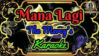 The Mercy's - Mana Lagi (karaoke)