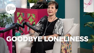 Goodbye Loneliness | Joyce Meyer | Enjoying Everyday Life Teaching
