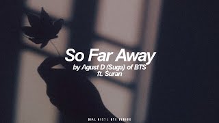 So Far Away Ft Suran  Agust D  Suga Bts - 방탄소년단 English Lyrics