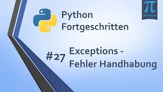 Python Kurs Fortgeschritten 👩🎓 | #27 Exceptions Fehler Handhabung