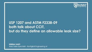 USP 1207 and ASTM F2338-09: do they define an allowable leak size? Interview with Serena Santi (BE)