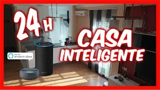 Como es vivir en ¡¡UNA CASA INTELIGENTE con ALEXA!! 24H 🔥