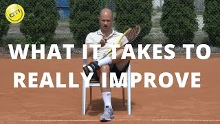 Tennis Tip: What It Takes To Really Improve