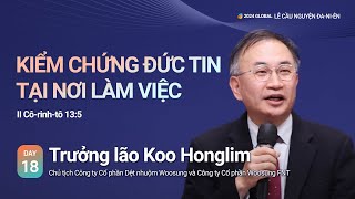 [2024 GLOBAL LỄ CẦU NGUYỆN ĐA-NI-ÊN DAY18] KIỂM CHỨNG ĐỨC TIN TẠI NƠI LÀM VIỆC  - Trưởng lão Koo...