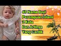 65 Nama Bayi Perempuan Islami 2 Kata Dan Artinya Yang Cantik