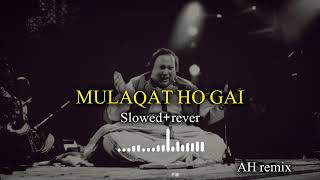 MULAQAT ho Gai | singer Nusrat Fateh Ali Khan slowed reverb song | AH remix 🎶