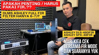 PENTINGKAH FIR itu..?? DLMS FIR ASHLEY DLS480FIR / SPX48FIR // AYUK GASKEN & Real Chek Sound // 2023