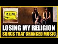 Losing My Religion by R.E.M: Songs That Changed Music