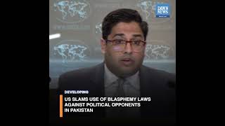 US Slams Use Of Blasphemy Laws Against Political Opponents | Developing | Dawn News English