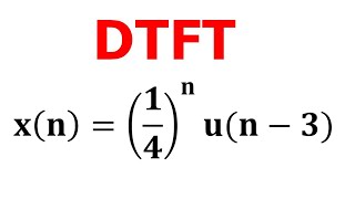 DTFT of (1/4)^n u(n-3)  ll problem on DTFT